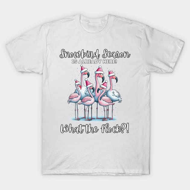 It's Snowbird Season T-Shirt by The Dream Team